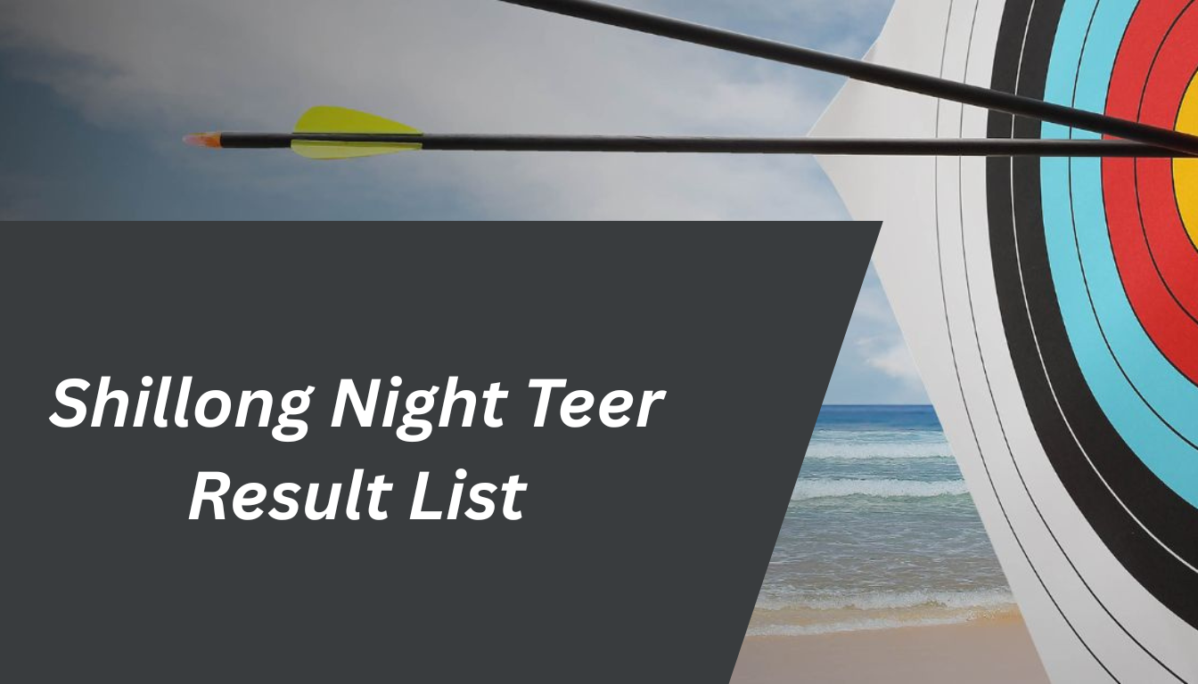 Shillong Night Teer Result List Daily Updates & Winning Numbers Guide